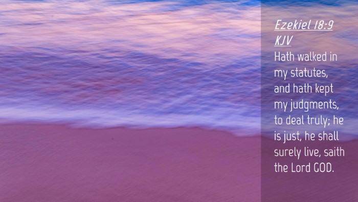 Picture 04 - Ezekiel 18:9 KJV Desktop Wallpaper - Hath walked in my statutes, and hath kept my - Desktop Bible Verse Wallpaper