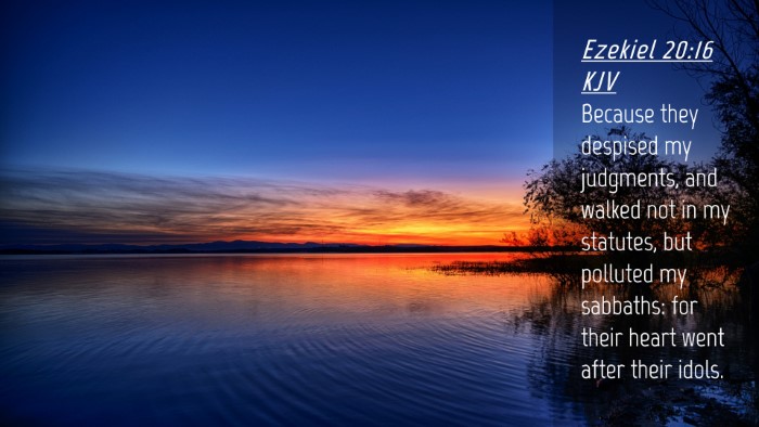 Picture 04 - Ezekiel 20:16 KJV Desktop Wallpaper - Because they despised my judgments, and walked - Desktop Bible Verse Wallpaper