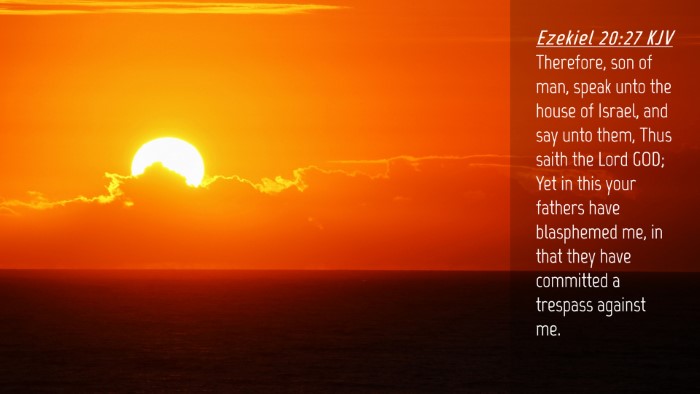 Picture 04 - Ezekiel 20:27 KJV Desktop Wallpaper - Therefore, son of man, speak unto the house of - Desktop Bible Verse Wallpaper