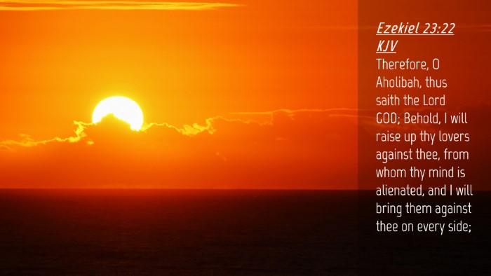 Picture 04 - Ezekiel 23:22 KJV Desktop Wallpaper - Therefore, O Aholibah, thus saith the Lord GOD; - Desktop Bible Verse Wallpaper