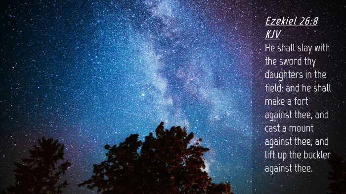 Picture 04 - Ezekiel 26:8 KJV Desktop Wallpaper - He shall slay with the sword thy daughters in the - Desktop Bible Verse Wallpaper