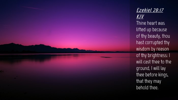 Picture 04 - Ezekiel 28:17 KJV Desktop Wallpaper - Thine heart was lifted up because of thy beauty, - Desktop Bible Verse Wallpaper