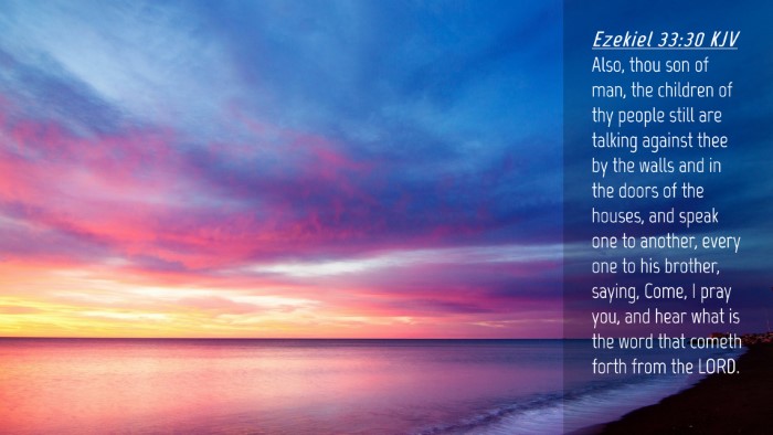 Picture 04 - Ezekiel 33:30 KJV Desktop Wallpaper - Also, thou son of man, the children of thy people - Desktop Bible Verse Wallpaper