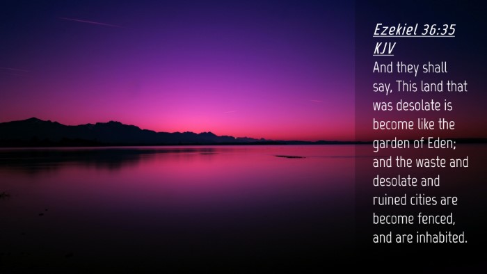 Picture 04 - Ezekiel 36:35 KJV Desktop Wallpaper - And they shall say, This land that was desolate - Desktop Bible Verse Wallpaper