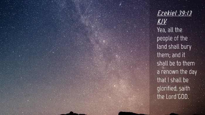 Picture 04 - Ezekiel 39:13 KJV Desktop Wallpaper - Yea, all the people of the land shall bury them; - Desktop Bible Verse Wallpaper