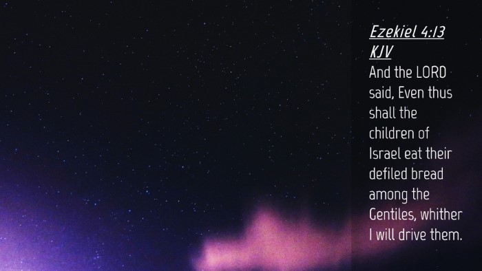 Picture 04 - Ezekiel 4:13 KJV Desktop Wallpaper - And the LORD said, Even thus shall the children - Desktop Bible Verse Wallpaper