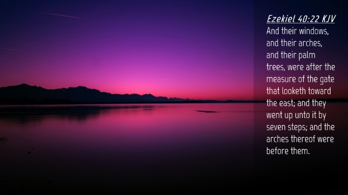 Picture 04 - Ezekiel 40:22 KJV Desktop Wallpaper - And their windows, and their arches, and their - Desktop Bible Verse Wallpaper
