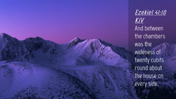 Picture 04 - Ezekiel 41:10 KJV Desktop Wallpaper - And between the chambers was the wideness of - Desktop Bible Verse Wallpaper