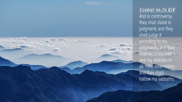 Picture 04 - Ezekiel 44:24 KJV Desktop Wallpaper - And in controversy they shall stand in judgment; - Desktop Bible Verse Wallpaper