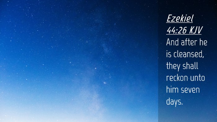 Picture 04 - Ezekiel 44:26 KJV Desktop Wallpaper - And after he is cleansed, they shall reckon unto - Desktop Bible Verse Wallpaper