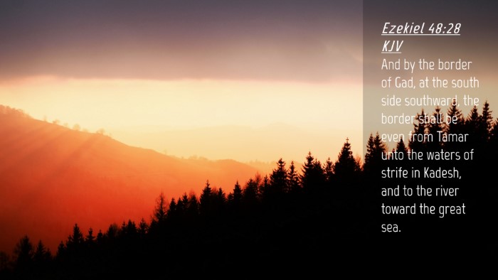 Picture 04 - Ezekiel 48:28 KJV Desktop Wallpaper - And by the border of Gad, at the south side - Desktop Bible Verse Wallpaper