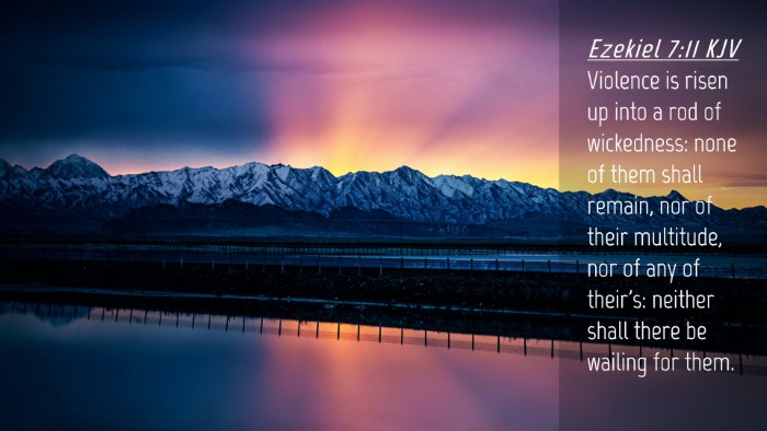 Picture 04 - Ezekiel 7:11 KJV Desktop Wallpaper - Violence is risen up into a rod of wickedness: - Desktop Bible Verse Wallpaper
