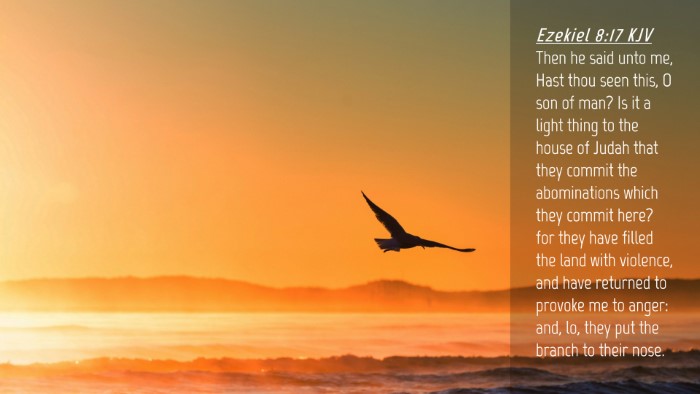 Picture 04 - Ezekiel 8:17 KJV Desktop Wallpaper - Then he said unto me, Hast thou seen this, O son - Desktop Bible Verse Wallpaper