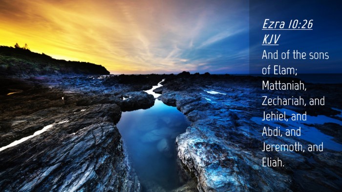 Picture 04 - Ezra 10:26 KJV Desktop Wallpaper - And of the sons of Elam; Mattaniah, Zechariah, - Desktop Bible Verse Wallpaper