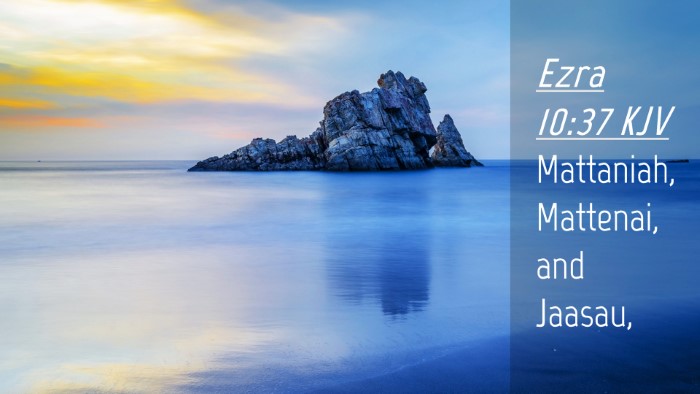 Picture 04 - Ezra 10:37 KJV Desktop Wallpaper - Mattaniah, Mattenai, and - Desktop Bible Verse Wallpaper