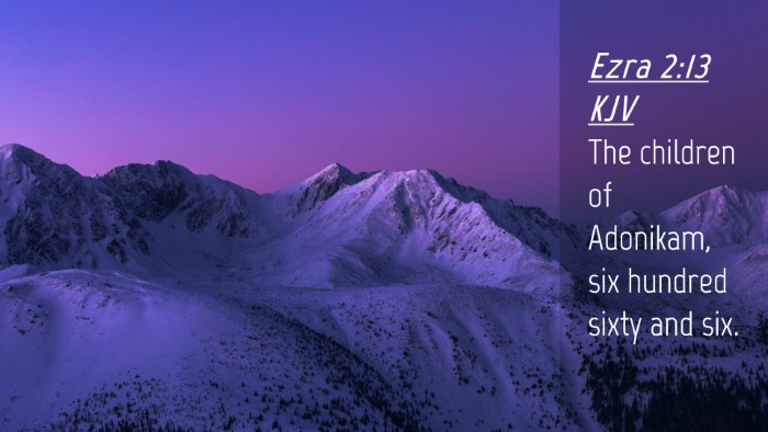 Picture 04 - Ezra 2:13 KJV Desktop Wallpaper - The children of Adonikam, six hundred sixty and - Desktop Bible Verse Wallpaper