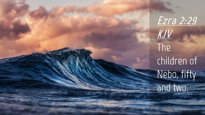 Picture 04 - Ezra 2:29 KJV Desktop Wallpaper - The children of Nebo, fifty and - Desktop Bible Verse Wallpaper