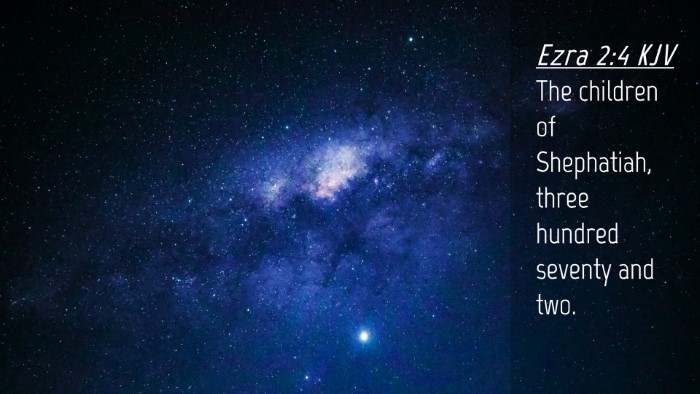 Picture 04 - Ezra 2:4 KJV Desktop Wallpaper - The children of Shephatiah, three hundred seventy - Desktop Bible Verse Wallpaper