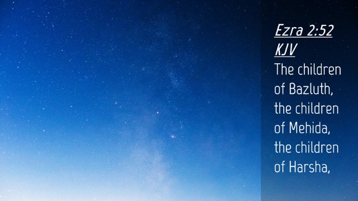 Picture 04 - Ezra 2:52 KJV Desktop Wallpaper - The children of Bazluth, the children of Mehida, - Desktop Bible Verse Wallpaper
