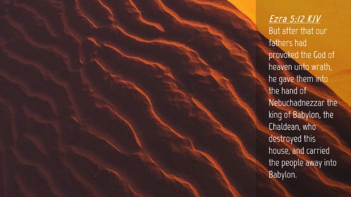 Picture 04 - Ezra 5:12 KJV Desktop Wallpaper - But after that our fathers had provoked the God - Desktop Bible Verse Wallpaper