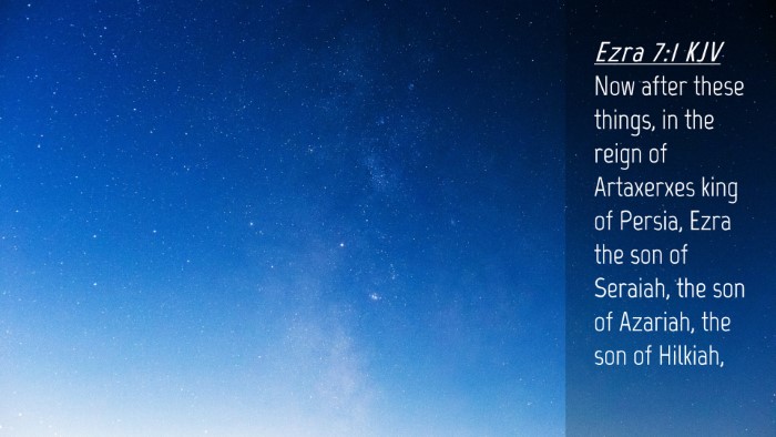 Picture 04 - Ezra 7:1 KJV Desktop Wallpaper - Now after these things, in the reign of - Desktop Bible Verse Wallpaper