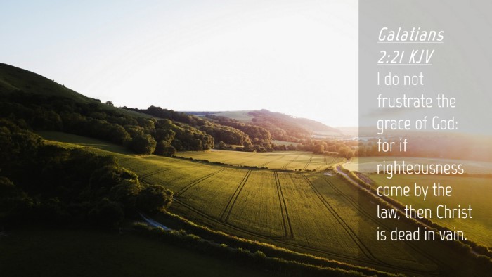 Picture 04 - Galatians 2:21 KJV Desktop Wallpaper - I do not frustrate the grace of God: for if - Desktop Bible Verse Wallpaper