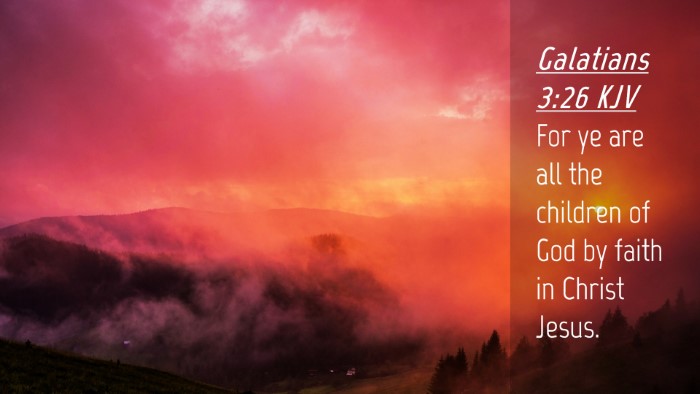 Picture 04 - Galatians 3:26 KJV Desktop Wallpaper - For ye are all the children of God by faith in - Desktop Bible Verse Wallpaper