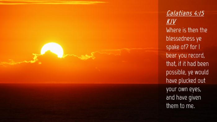 Picture 04 - Galatians 4:15 KJV Desktop Wallpaper - Where is then the blessedness ye spake of? for I - Desktop Bible Verse Wallpaper