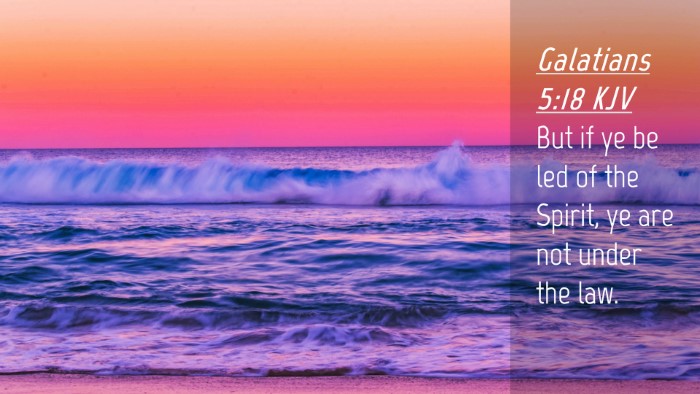 Picture 04 - Galatians 5:18 KJV Desktop Wallpaper - But if ye be led of the Spirit, ye are not under - Desktop Bible Verse Wallpaper