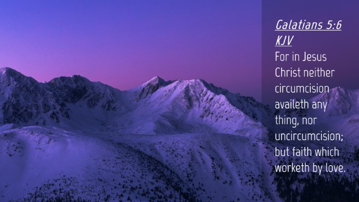 Picture 04 - Galatians 5:6 KJV Desktop Wallpaper - For in Jesus Christ neither circumcision availeth - Desktop Bible Verse Wallpaper
