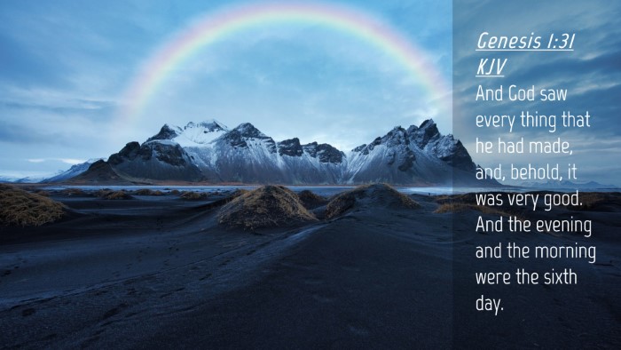 Picture 04 - Genesis 1:31 KJV Desktop Wallpaper - And God saw every thing that he had made, and, - Desktop Bible Verse Wallpaper