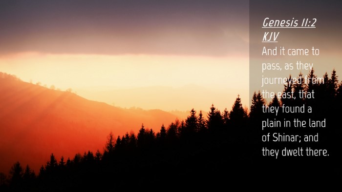 Picture 04 - Genesis 11:2 KJV Desktop Wallpaper - And it came to pass, as they journeyed from the - Desktop Bible Verse Wallpaper