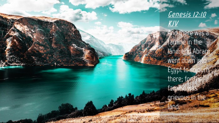 Picture 04 - Genesis 12:10 KJV Desktop Wallpaper - And there was a famine in the land: and Abram - Desktop Bible Verse Wallpaper