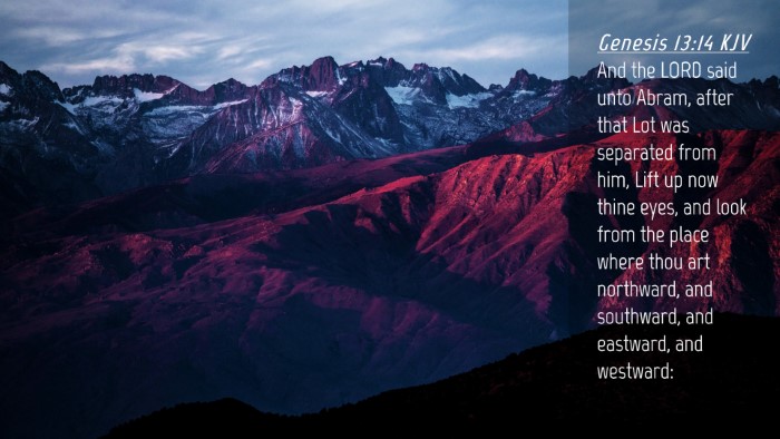 Picture 04 - Genesis 13:14 KJV Desktop Wallpaper - And the LORD said unto Abram, after that Lot was - Desktop Bible Verse Wallpaper