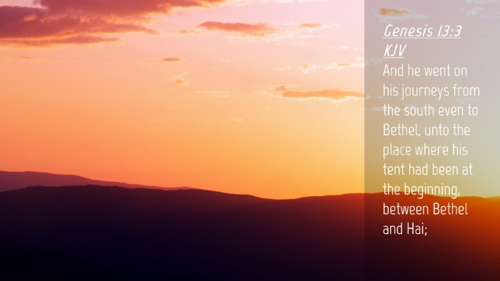 Picture 04 - Genesis 13:3 KJV Desktop Wallpaper - And he went on his journeys from the south even - Desktop Bible Verse Wallpaper