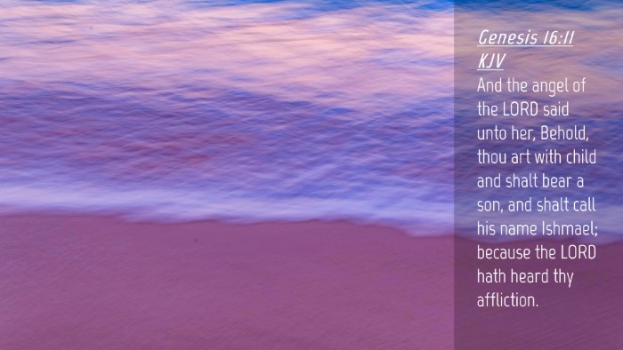 Picture 04 - Genesis 16:11 KJV Desktop Wallpaper - And the angel of the LORD said unto her, Behold, - Desktop Bible Verse Wallpaper