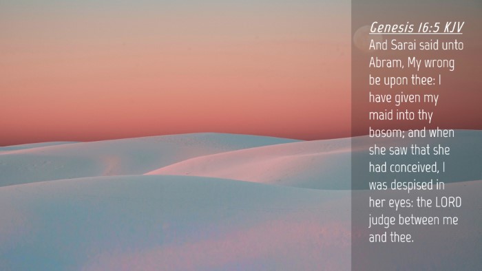 Picture 04 - Genesis 16:5 KJV Desktop Wallpaper - And Sarai said unto Abram, My wrong be upon thee: - Desktop Bible Verse Wallpaper