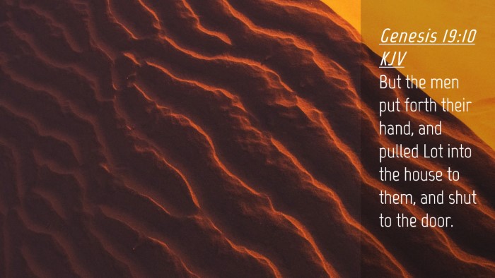 Picture 04 - Genesis 19:10 KJV Desktop Wallpaper - But the men put forth their hand, and pulled Lot - Desktop Bible Verse Wallpaper