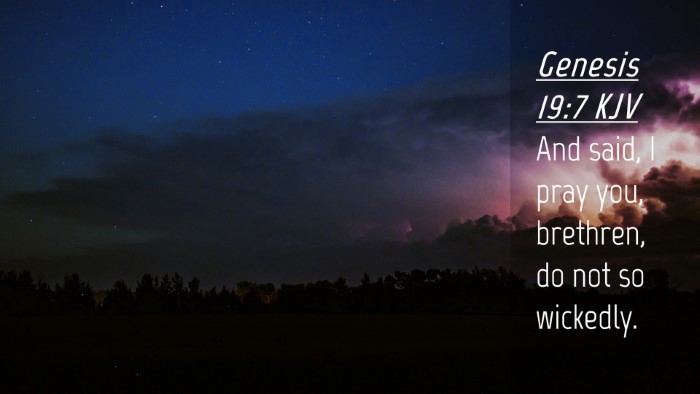 Picture 04 - Genesis 19:7 KJV Desktop Wallpaper - And said, I pray you, brethren, do not so - Desktop Bible Verse Wallpaper