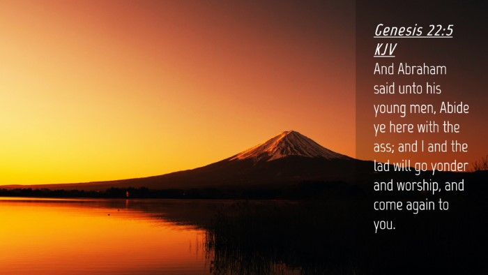 Picture 04 - Genesis 22:5 KJV Desktop Wallpaper - And Abraham said unto his young men, Abide ye - Desktop Bible Verse Wallpaper