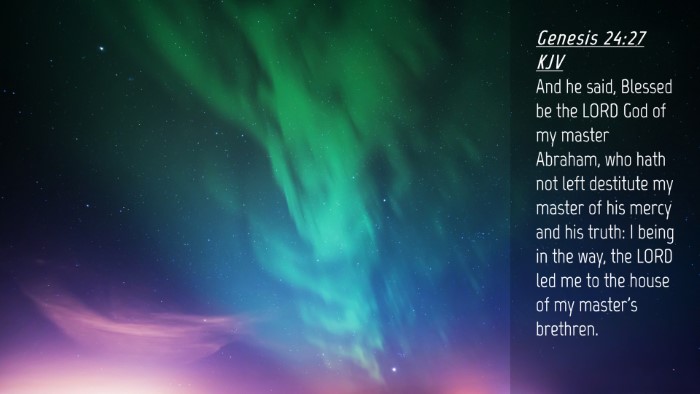 Picture 04 - Genesis 24:27 KJV Desktop Wallpaper - And he said, Blessed be the LORD God of my master - Desktop Bible Verse Wallpaper