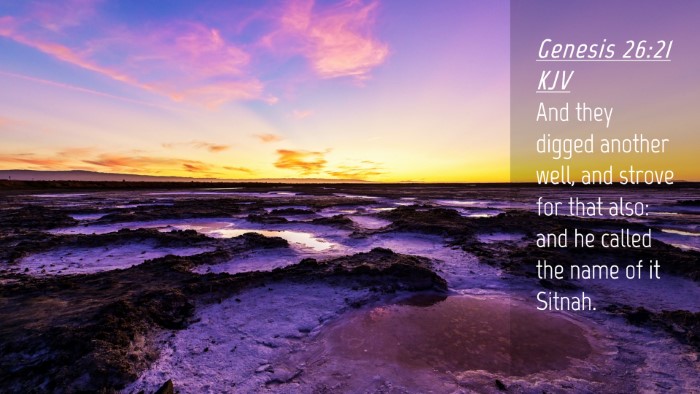 Picture 04 - Genesis 26:21 KJV Desktop Wallpaper - And they digged another well, and strove for that - Desktop Bible Verse Wallpaper