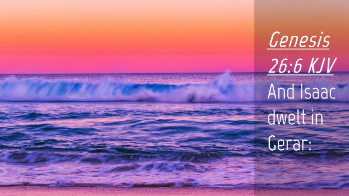 Picture 04 - Genesis 26:6 KJV Desktop Wallpaper - And Isaac dwelt in - Desktop Bible Verse Wallpaper