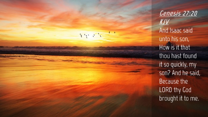 Picture 04 - Genesis 27:20 KJV Desktop Wallpaper - And Isaac said unto his son, How is it that thou - Desktop Bible Verse Wallpaper