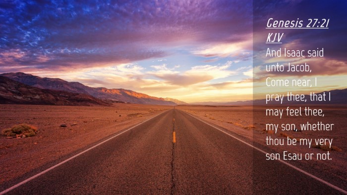 Picture 04 - Genesis 27:21 KJV Desktop Wallpaper - And Isaac said unto Jacob, Come near, I pray - Desktop Bible Verse Wallpaper