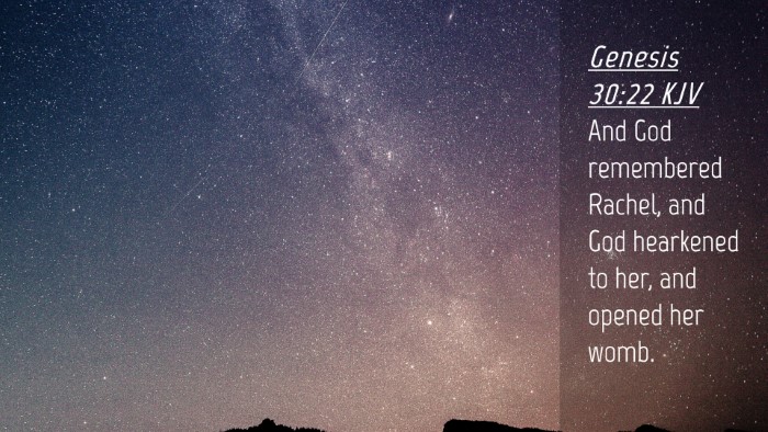 Picture 04 - Genesis 30:22 KJV Desktop Wallpaper - And God remembered Rachel, and God hearkened to - Desktop Bible Verse Wallpaper
