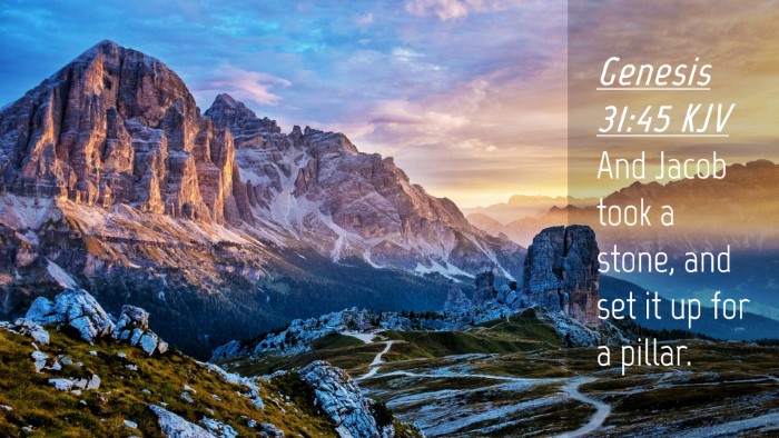 Picture 04 - Genesis 31:45 KJV Desktop Wallpaper - And Jacob took a stone, and set it up for a - Desktop Bible Verse Wallpaper