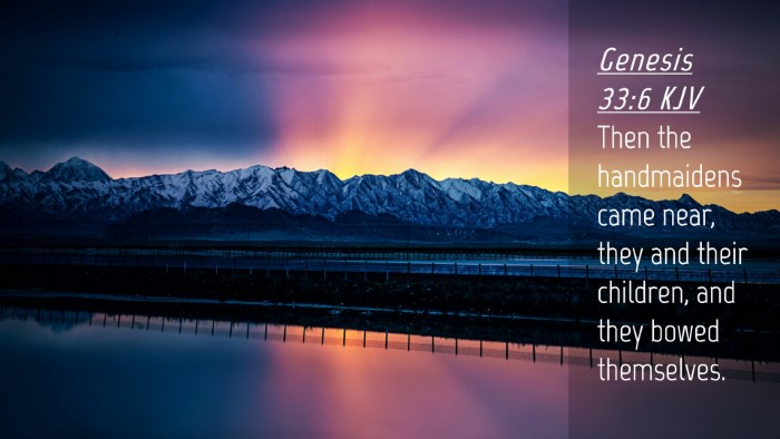 Picture 04 - Genesis 33:6 KJV Desktop Wallpaper - Then the handmaidens came near, they and their - Desktop Bible Verse Wallpaper