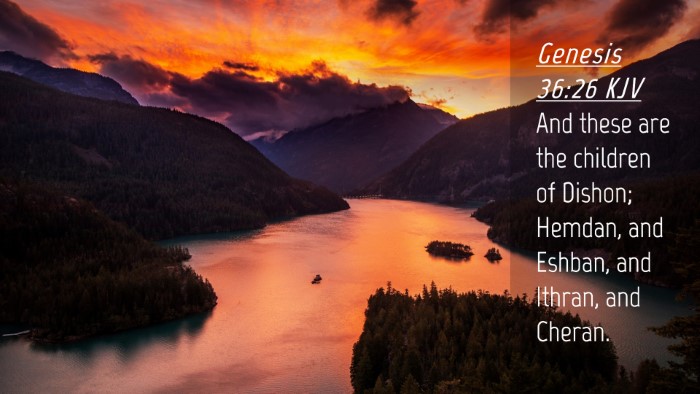 Picture 04 - Genesis 36:26 KJV Desktop Wallpaper - And these are the children of Dishon; Hemdan, and - Desktop Bible Verse Wallpaper