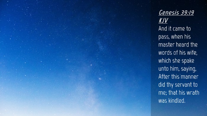 Picture 04 - Genesis 39:19 KJV Desktop Wallpaper - And it came to pass, when his master heard the - Desktop Bible Verse Wallpaper
